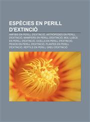 Espècies en perill d'extinció Amfibis en perill d'extinció, Artròpodes en perill d'extinció, Mamífers en perill d'extinció,1233311980,9781233311989