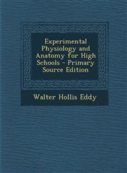 Experimental Physiology and Anatomy for High Schools - Primary Source Edition,1295526662,9781295526666