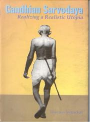 Gandhian Sarvodaya Realizing a Realistic Utopia 1st Edition,8121207983,9788121207980