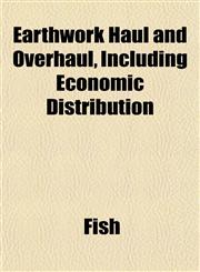 Earthwork Haul and Overhaul, Including Economic Distribution,1152165496,9781152165496