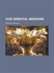 Our Oriental Missions (Volume 2),1150972025,9781150972027
