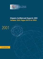 Dispute Settlement Reports 2001, Pages 6479-6953 Vol. 13,0521835984,9780521835985