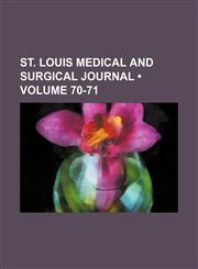 St. Louis medical and surgical journal (Volume 70-71),1154060497,9781154060492