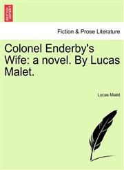 Colonel Enderby's Wife a novel. By Lucas Malet.,124137645X,9781241376451