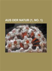 Aus Der Natur (1, No. 1 ),1153554755,9781153554756