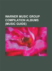 Warner Music Group Compilation Albums (Music Guide) 100% Hits: Best of 1999, 100% Hits: The Best of 2006, 100% Hits: The Best of 2007, 88 the Winners,1230821007,9781230821009