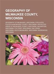 Geography of Milwaukee County, Wisconsin Geography of Milwaukee, Wisconsin, Populated places in Milwaukee County, Wisconsin,1233167707,9781233167708
