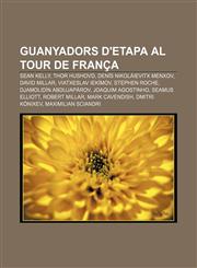 Guanyadors d'etapa al Tour de França Sean Kelly, Thor Hushovd, Denís Nikolàievitx Menxov, David Millar, Viatxeslav Iekímov, Stephen Roche,1232722138,9781232722137