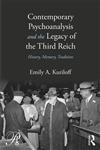 Contemporary Psychoanalysis and the Legacy of the Third Reich History, Memory, Tradition,0415883199,9780415883191
