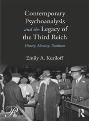 Contemporary Psychoanalysis and the Legacy of the Third Reich History, Memory, Tradition,0415883199,9780415883191