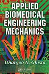 Applied Biomedical Engineering Mechanics,0824758315,9780824758318