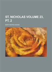St. Nicholas Volume 23, pt. 2,1236986644,9781236986641