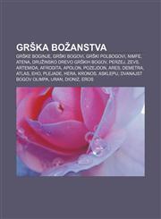 Grška božanstva Grške boginje, Grški bogovi, Grški polbogovi, Nimfe, Atena, Družinsko drevo grških bogov, Perzej, Zevs, Artemida, Afrodita,1233009486,9781233009480
