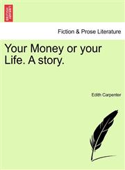 Your Money or your Life. A story.,124120201X,9781241202019