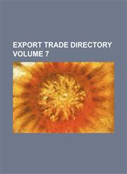 Export trade directory Volume 7,1130927172,9781130927177