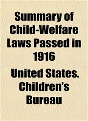 Summary of Child-Welfare Laws Passed in 1916,1153170078,9781153170079