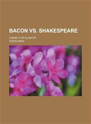 Bacon vs. Shakespeare; a brief for plaintiff,1459080157,9781459080157