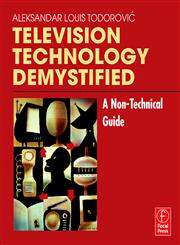 Television Technology Demystified A Non-Technical Guide,0240806840,9780240806846