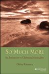 So Much More An Invitation to Christian Spirituality,1118693132,9781118693131