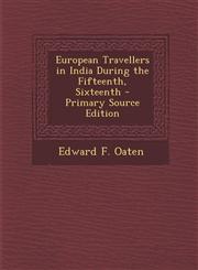 European Travellers in India During the Fifteenth, Sixteenth - Primary Source Edition,1289550409,9781289550400