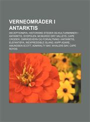 Verneområder i Antarktis Deceptionøya, Historiske steder og kulturminner i Antarktis, Sydpolen, McMurdo Dry Valleys, Cape Crozier,1232812994,9781232812999