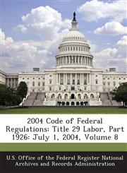 2004 Code of Federal Regulations Title 29 Labor, Part 1926: July 1, 2004, Volume 8,1287280099,9781287280095
