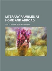 Literary rambles at home and abroad,1154054705,9781154054705