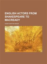 English Actors From Shakespeare to Macready (Volume 1),1150884258,9781150884252