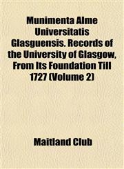 Munimenta Alme Universitatis Glasguensis. Records of the University of Glasgow, From Its Foundation Till 1727 (Volume 2),1153040840,9781153040846