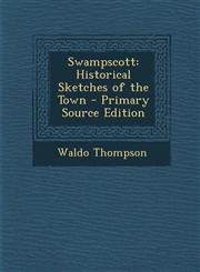 Swampscott Historical Sketches of the Town - Primary Source Edition,1295382792,9781295382798