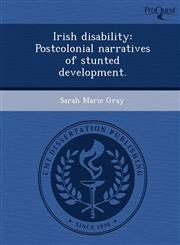 Irish disability Postcolonial narratives of stunted development.,1249880017,9781249880011