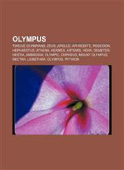 Olympus Twelve Olympians, Zeus, Apollo, Aphrodite, Poseidon, Hephaestus, Athena, Hermes, Artemis, Hera, Demeter, Hestia, Ambrosia, Olympic,1157048552,9781157048558