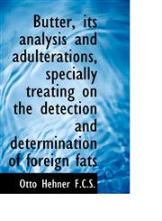 Butter, its analysis and adulterations, specially treating on the detection and determination of for,1117552861,9781117552866
