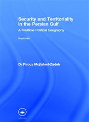 Security and Territoriality in the Persian Gulf A Maritime Political Geography,0700710981,9780700710980