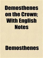 Demosthenes on the Crown; With English Notes,1152229702,9781152229709
