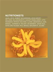 Nutritionists Ancel Keys, Robert McCarrison, John Harvey Kellogg, Gillian McKeith, August Engelhardt, Uffe Ravnskov, Patrick Holford,1156551056,9781156551059