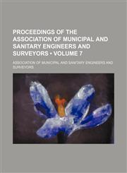 Proceedings of the Association of Municipal and Sanitary Engineers and Surveyors (Volume 7),1154242757,9781154242751