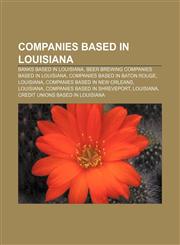 Companies based in Louisiana Banks based in Louisiana, Beer brewing companies based in Louisiana, Companies based in Baton Rouge, Louisiana,1156769345,9781156769348