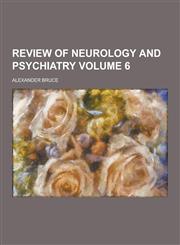 Review of Neurology and Psychiatry Volume 6,1230290559,9781230290553
