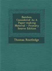 Bamboo, Considered As A Paper-making Material - Primary Source Edition,1295660830,9781295660834