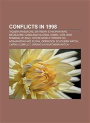 Conflicts in 1998 Tadjena massacre, Eritrean-Ethiopian War, Melbourne gangland killings, Somali Civil War, Bombing of Iraq,115765505X,9781157655053