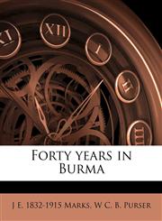 Forty years in Burma,1171740255,9781171740254