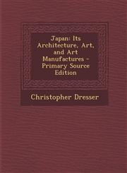 Japan Its Architecture, Art, and Art Manufactures - Primary Source Edition,1295772000,9781295772001