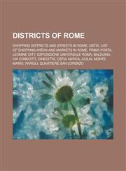 Districts of Rome Ostia, List of Shopping Areas and Markets in Rome, Prima Porta, Leonine City, Esposizione Universale Roma, Balduina,1156011469,9781156011461