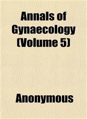 Annals of Gynaecology (Volume 5),1151887978,9781151887979