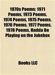 1970s Poems 1971 Poems, 1973 Poems, 1974 Poems, 1975 Poems, 1976 Poems, 1977 Poems, 1978 Poems, Hadda Be Playing on the Jukebox,1157748694,9781157748694