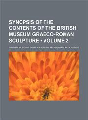 Synopsis of the contents of the British Museum  Graeco-Roman sculpture  (Volume 2),1151368652,9781151368652