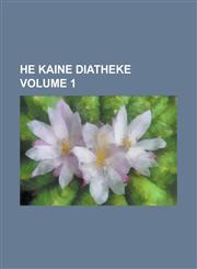He Kaine Diatheke Volume 1,1234080966,9781234080969