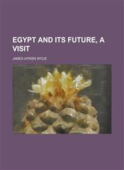 Egypt and its future, a visit,123683903X,9781236839039