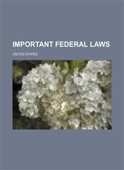 Important Federal Laws,1236488709,9781236488701